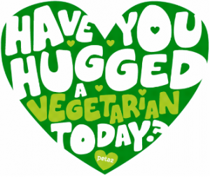 Have you hugged a vegetarian today